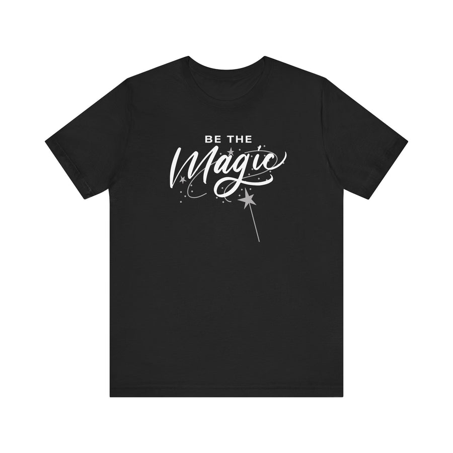 Be The Magic T-Shirt Unisex— Inspirational Graphic Tee with Wand Design