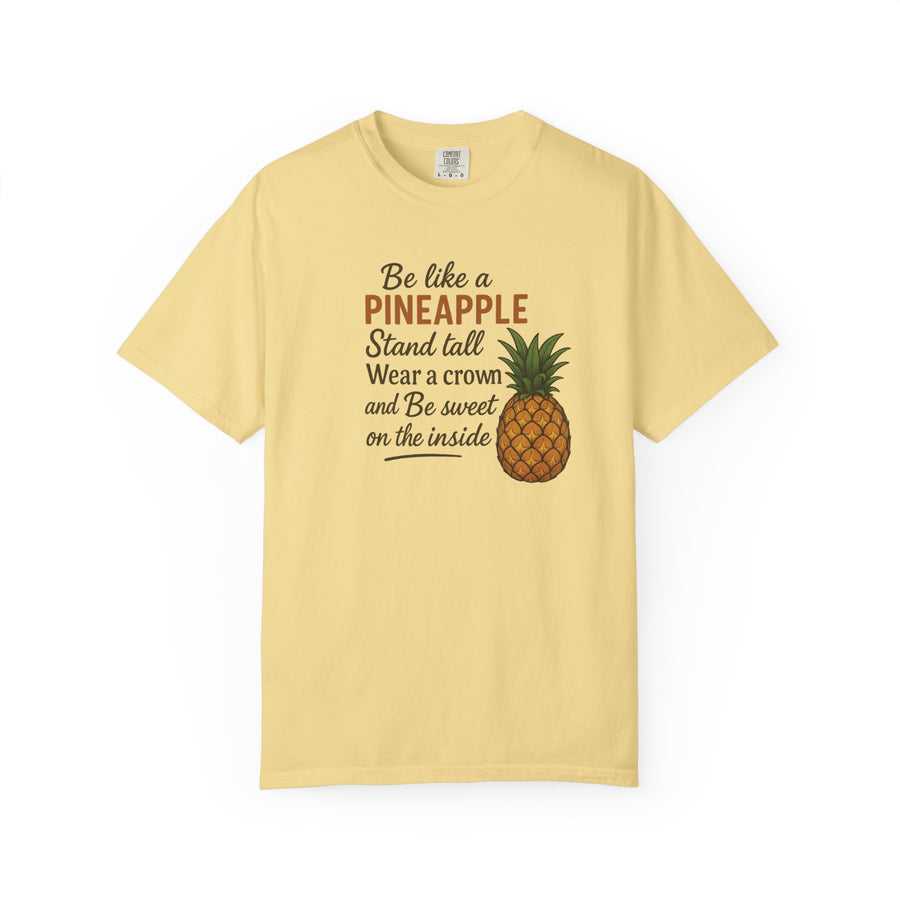 Be Like A Pineapple Unisex T-Shirt Motivational Shirt Confidence Building