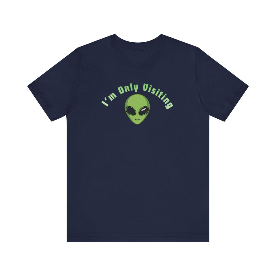 I'm Only Visiting Alien Tee — Funny UFO Graphic T-Shirt