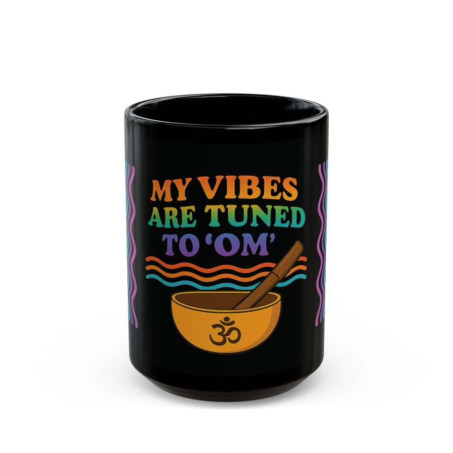 My Vibes Are Tuned to 'Om' Mug — Yoga Meditation Spiritual Coffee Cup