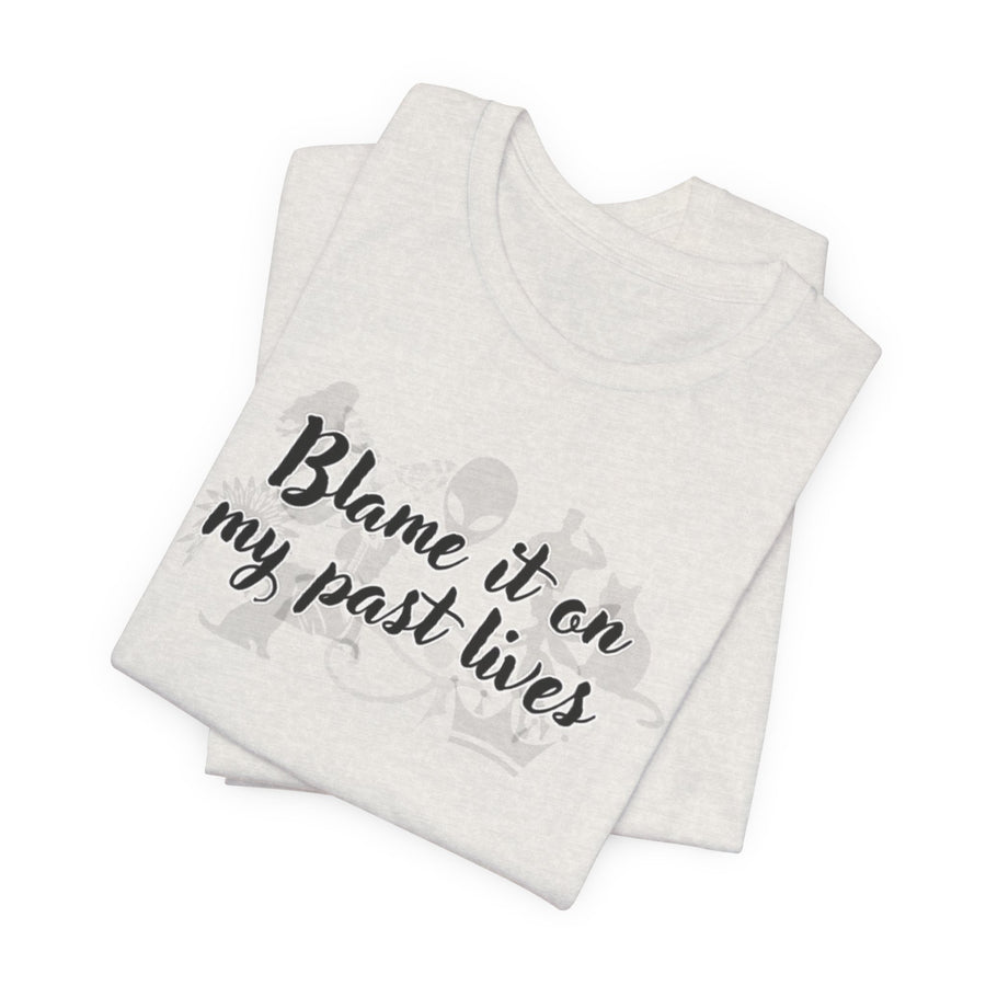 Blame It On My Past Lives Comic Spiritual Tee Shirt