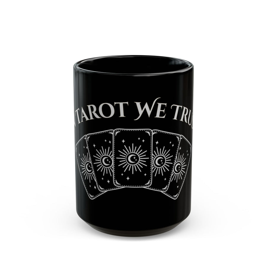 Tarot We Trust Black Mug — Occult Tarot Card Coffee Cup (11oz/15oz)